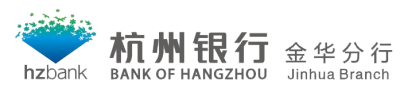 <p>。杭州银行金华分行</p>
<p>hzbankBANK OF HANGZHOUJinhua Branch</p>