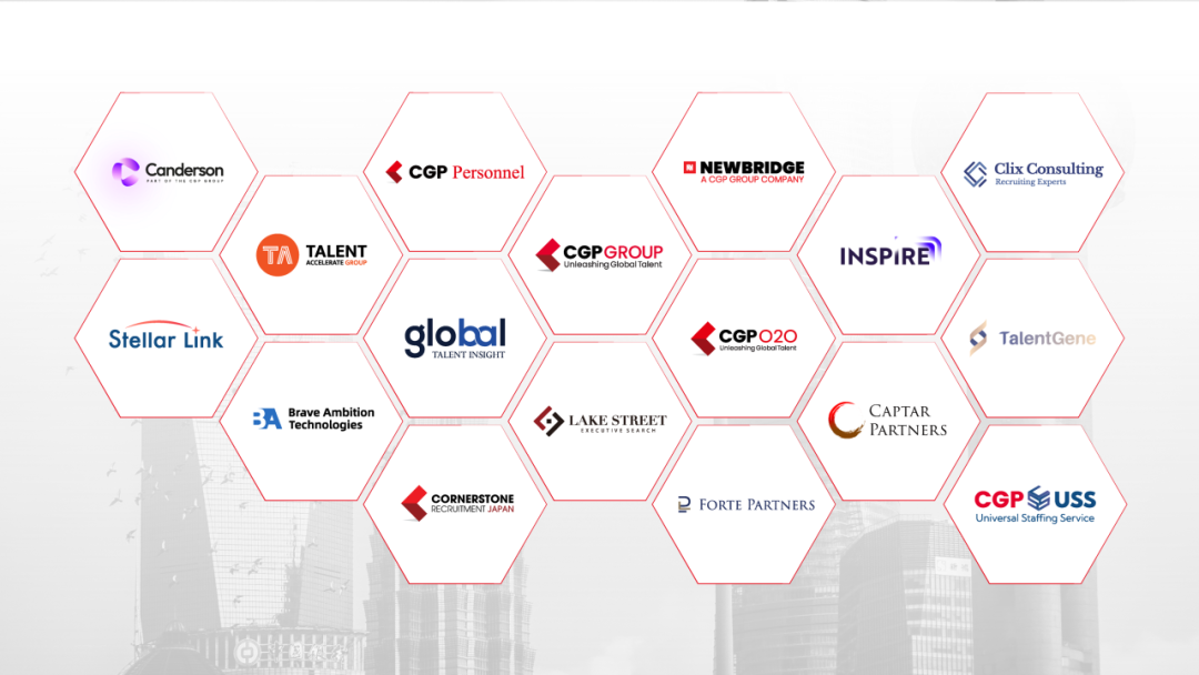 Canderson\\nCGP Personne\\nN NEWBRIDGE\\nClix Consulting\\nA CGP GROUP COMPAN\\nRecruiting Expert\\nT\\nTALENT\\nCGPGROUP\\nINSPIRE\\nStellar Link\\nglobal\\nTALENT INSIGHT\\nCGPO2O\\nTalentGene\\nA Becninologies\\nBrave Ambitior\\nLAKE STREET\\nCAPTAR\\nPARTNERS\\nCORNERSTONE\\nRECRUITMENT JAPAN\\n FORTE PARTNERS\\nCGPUSS\\nUniversal Staffing Service\\n